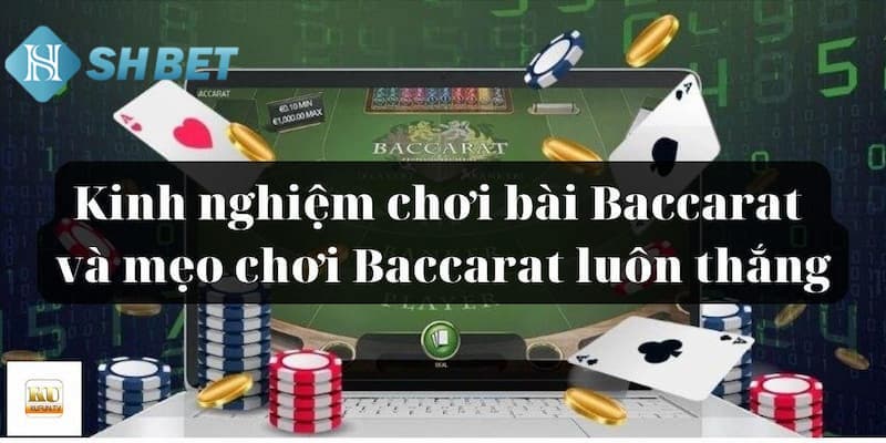 Lợi ích khi hội viên nắm chuẩn các mẹo đánh bài Baccarat 